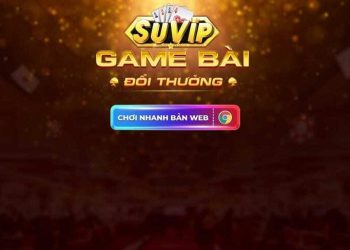 Tải app suvip chơi game cực cuốn, không lo bị chặn