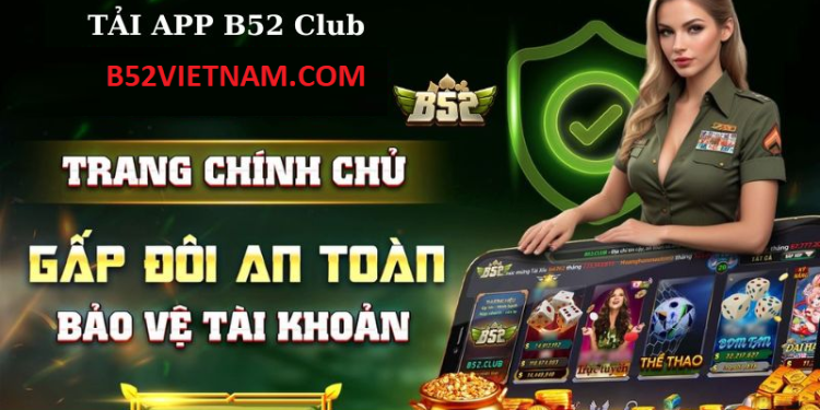 B52CLUB Việt Nam lựa chọn của nhiều game thủ 1 B52CLUB Việt Nam lựa chọn của nhiều game thủ