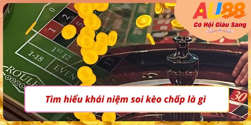 Trả lời câu hỏi “Soi kèo chấp là gì?”