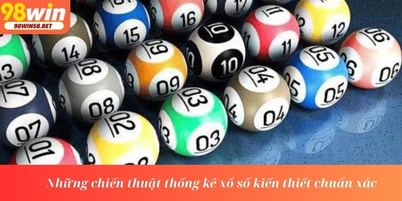 Những chiến thuật thống kê xổ số kiến thiết chuẩn xác
